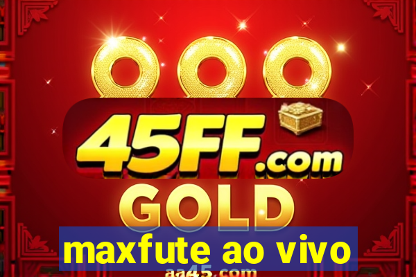 maxfute ao vivo